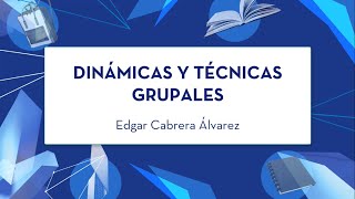 Dinámicas y Técnicas Grupales