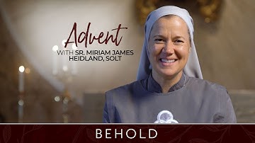 Trailer | Behold: Advent with Sr. Miriam James Heidland, SOLT