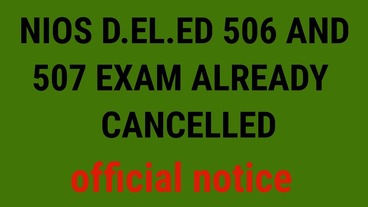 Quick Success - NIOS D.EL.ED 506 AND 507 EXAM ALREADY CANCELLED