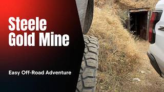 Steele Gold Mine l Easy Off-Road Adventure