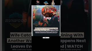Wife Catches Husband Dining With