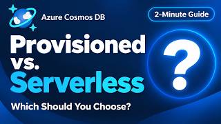 Azure Cosmos DB: Provisioned Throughput vs. Serverless — How to Choose