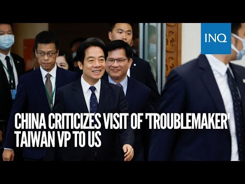 China criticizes visit of 'troublemaker' Taiwan VP to US