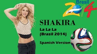 Shakira - La La La (Brasil 2014) - Spanish [Lyrics]