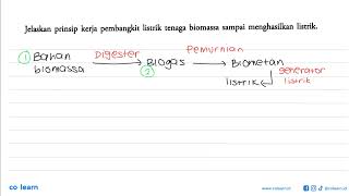 Jelaskan prinsip kerja pembangkit listrik tenaga biomassa sampai menghasilkan listrik.