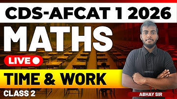 CDS-AFCAT 1 2026 Exam Maths Live - Time & Work - Class 2