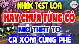 Mở To Chịu Sao Nổi, NHẠC TEST LOA 8D CỰC CHUẨN, Nhạc Sống Hòa Tấu Disco Remix Không Lời BASS CĂNG