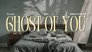 Dillenia, Vreya, Romano Guitar Boy - Ghost of You (Official Lyric Video)