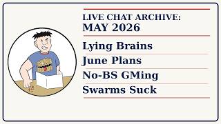 GM’s May 2026 Live Chat: Lying Brains, June Plans, Real GMing, and Better Swarms screenshot 5