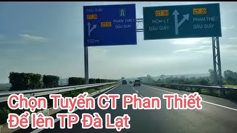 Vào cao tốc Phan Thiết để lựa trọn tuyến đường QL28 đèo Giá Bắc hay 28B đèo Đại Ninh lên TP Đà Lạt