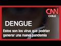 Futuro 360: Los virus que amenazan con generar una nueva pandemia
