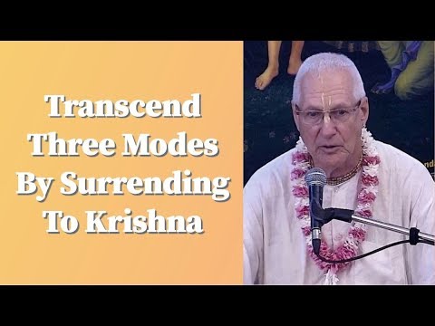 Vaiyasaki Prabhu lecture on Transcend Three Modes By Surrending To ...