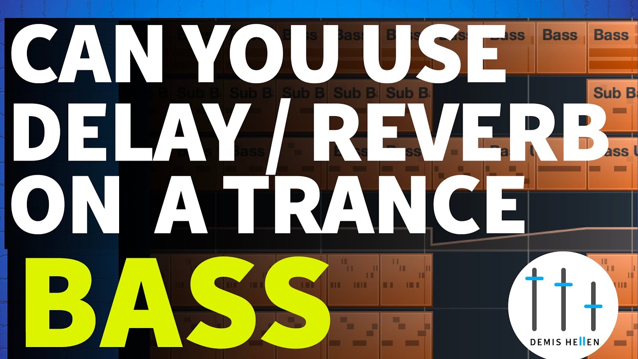 Can you use Delay & Reverb on Trance Bass Trance Tutorials YouTube