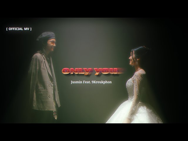 Only You - Jusmin Feat. 9kreukphon (OFFICIAL MV)
