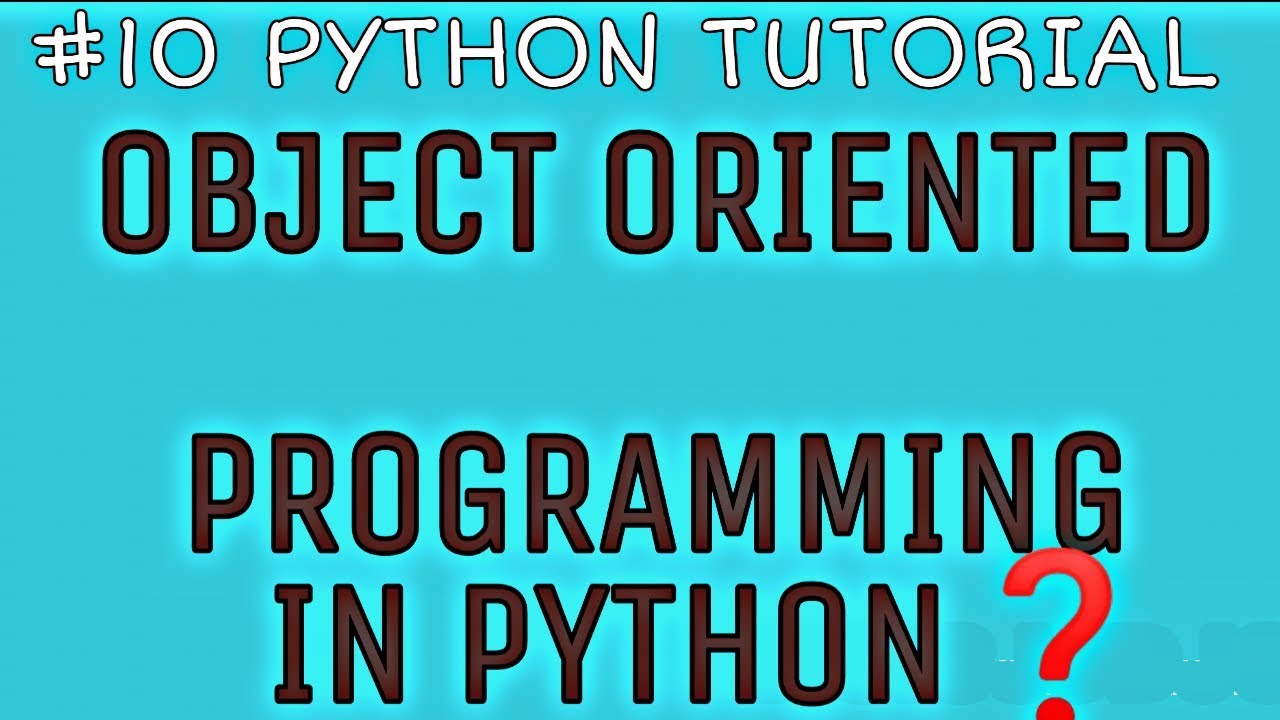 #10 last python tutorial for beginners | what is object oriented ...