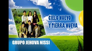 Grupo Jehová Nissi - Cielo Nuevo y Tierra Nueva chords