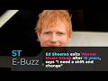 Ed Sheeran exits Warner Music Group after 15 years, says "I need a shift and change"