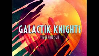 Video thumbnail of "Galactik Knights - Morning Sun (Club Mix)"