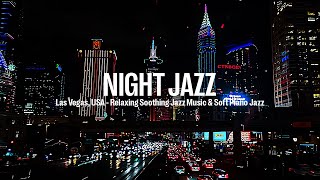 Night Jazz - Las Vegas, USA - Relaxing Soft Piano Jazz Music for Good Mood | Soothing Jazz Music