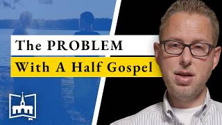 Are You Sharing the Whole Truth About the Gospel?