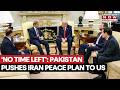 'Don’t Have Much Time': Pakistan Shares Revised Iran Peace Proposal With US Amid Crisis | WATCH