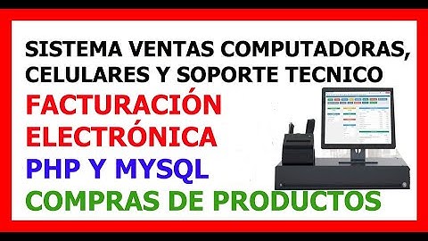Compras sistema de computación soporte técnico, celulares con facturación electrónica php y mysql