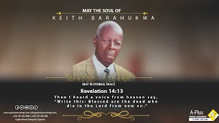 Celebrating the Life of the Late Keith Barahukwe