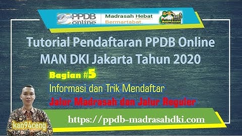 Tutorial PPDB Online MAN DKI Jakarta (Bag. #5) Info dan Trik Mendaftar Jalur Madrasah dan Reguler