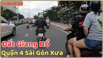 Tản Mạn Sài Gòn Đất Giang Hòi Quận 4 - Cầu Kênh Tẻ đến Cầu Ông Lãnh