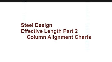 017 CE341 Steel Design: Effective Length Part 2 - Column Alignment Charts