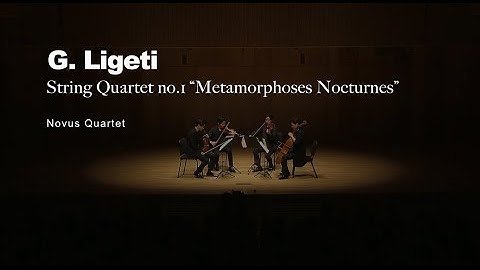 G. Ligeti: String Quartet no. 1 "Metamorphoses Nocturnes" | Novus String Quartet