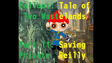 Fallout Tale of Two Wastelands Part 11: Saving Private Reilly