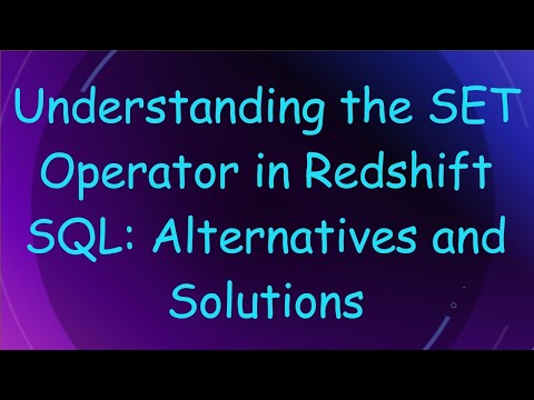 Understanding the SET Operator in Redshift SQL: Alternatives and Solutions