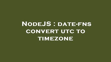 NodeJS : date-fns convert utc to timezone