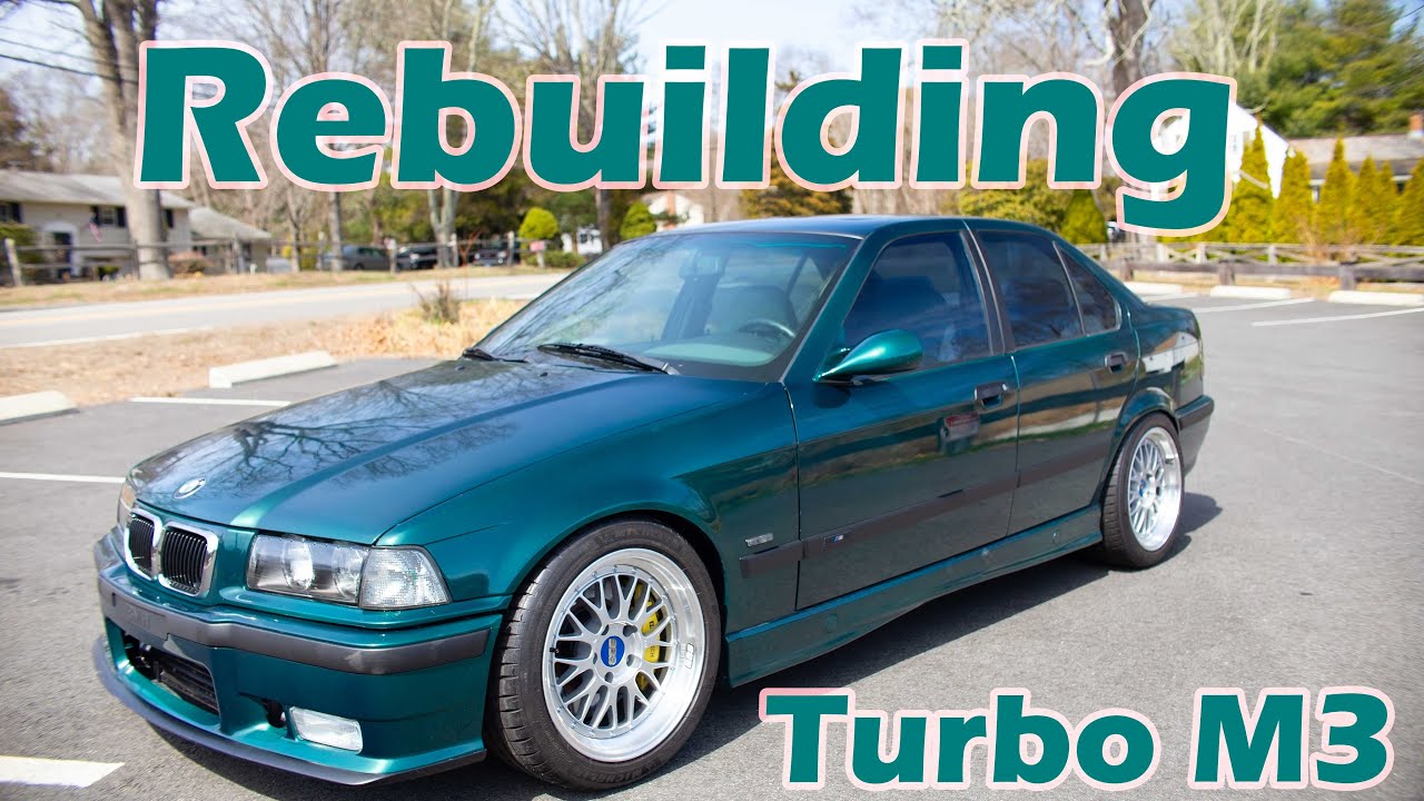 Rebuilding My Turbo E36 M3