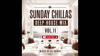 Sunday Chillas || Deep House Mix || Vol.11 || Mixed by DJ Skoch || 23 August 2026