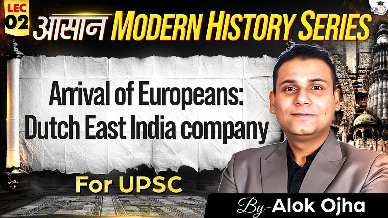 Modern History for UPSC 2026-27 | Arrival of Europeans : Dutch East ...