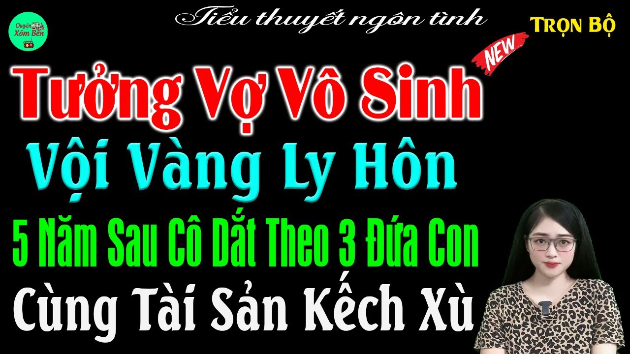 Tưởng Vợ Vô Sinh Vội Vàng Ly Hôn 5 Năm Sau Cô Dắt Theo 3 Đứa Con Cùng Tài Sản Kếch Xù - #mctuanh