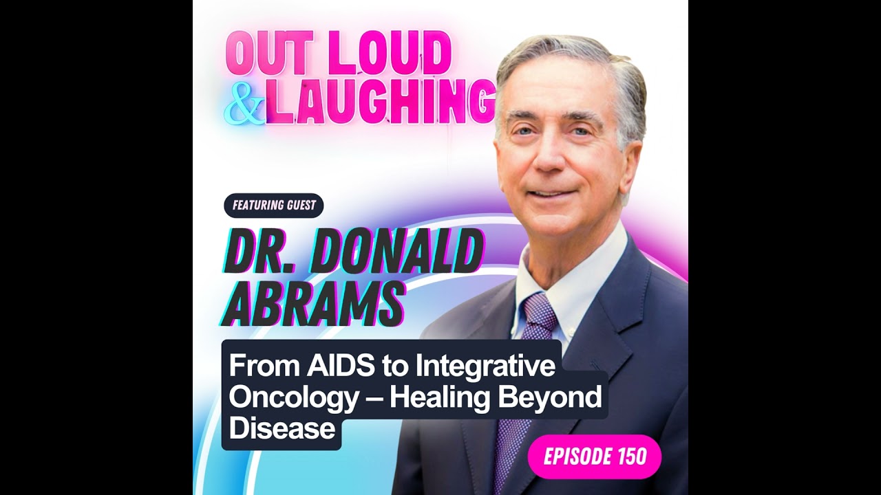 From AIDS to Integrative Oncology – Healing Beyond Disease with Dr Donald Abrams