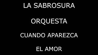 La Sabrosura Orquesta - Cuando aparezca el amor (Letra/Lyrics)
