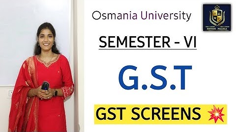 GST || SCREENS || DETAILED EXPLAINATION || 💯 PASS || SEMESTER - 6 || B.COM || O.U @shivanipallela