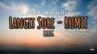 Langit Sore - Rumit (Lyrics) Cover MIchela Thea