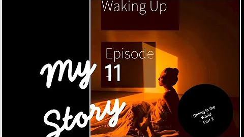 “Waking up- My Story” Dating as a former Jehovah’s Witness-Episode 11