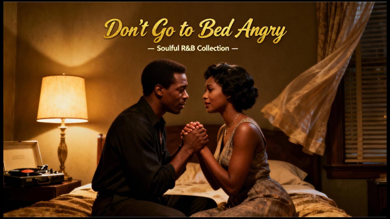 Don't Go to Bed Angry  Soulful R&B Collection