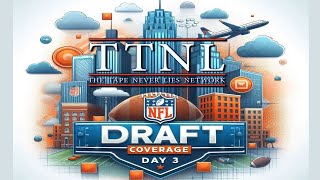 TTNL Network LIVE coverage of the 2024 NFL Draft Day 3!