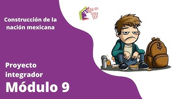 Proyecto Integrador Módulo 9 Construcción de la nación mexicana