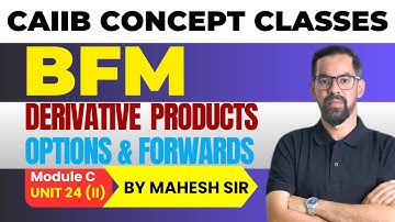 DERIVATIVE PRODUCTS Part 2 | CAIIB BFM MODULE C UNIT 24 | CAIIB BFM Concept Classes by Mahesh Sir