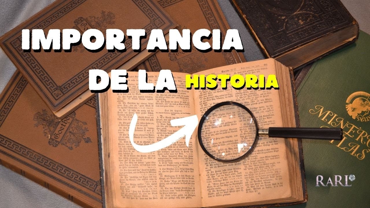 ¿Porqué es importante la Historia? - YouTube