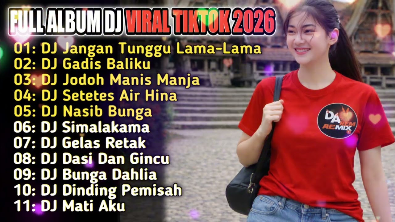 DJ VIRAL TIKTOK FULL ALBUM TERBARU 2026 GADIS BALIKU FULL BASS