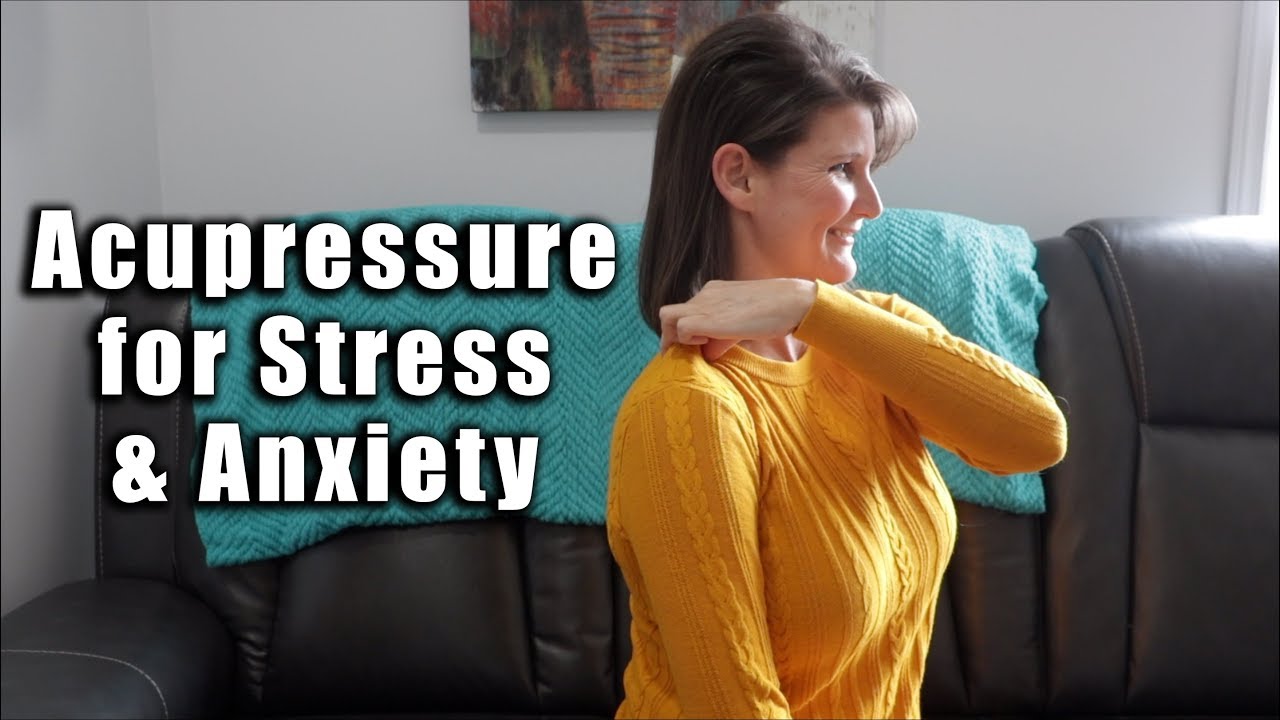 Acupressure for Stress and Anxiety YouTube